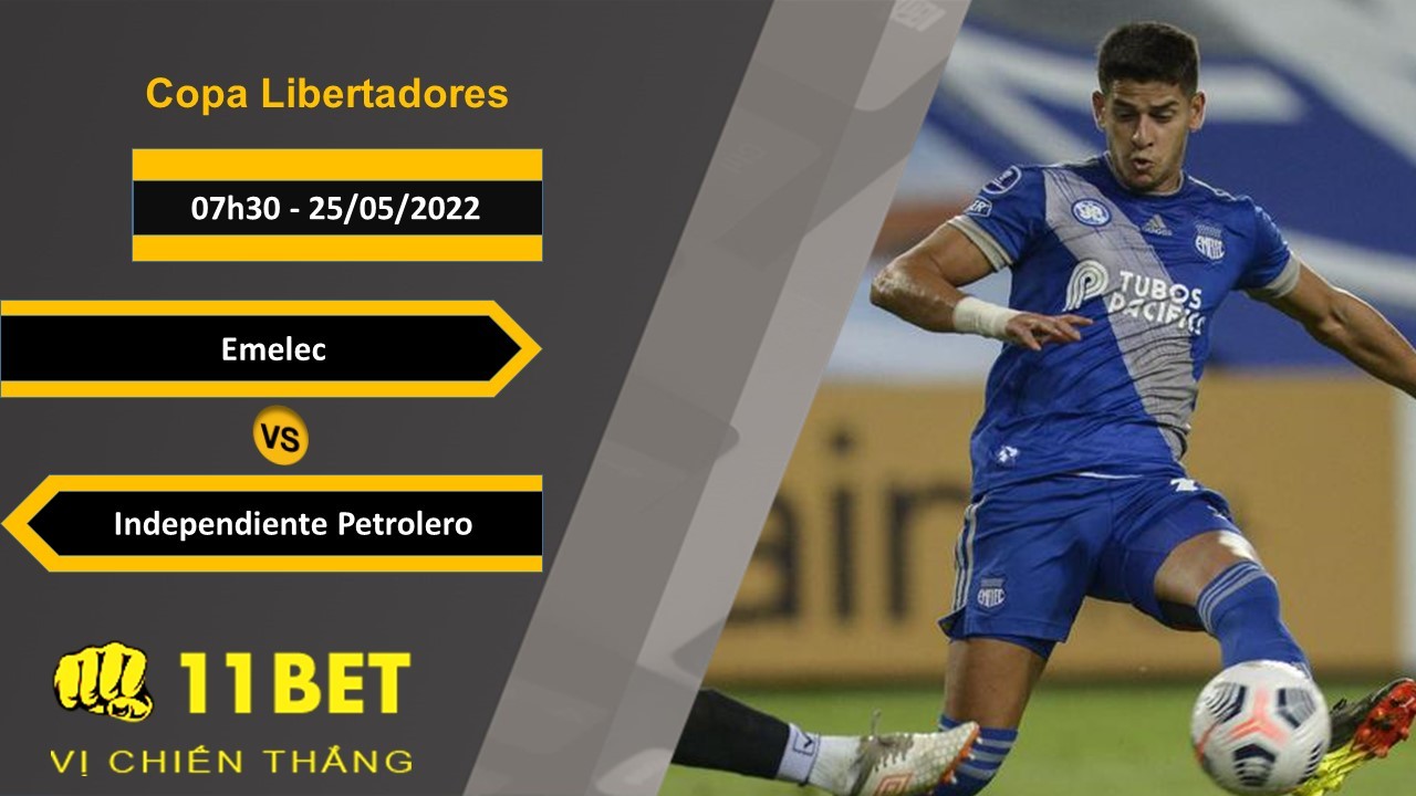 11BET Soi kèo Emelec vs Independiente Petrolero , 07h30, 25/05/2022