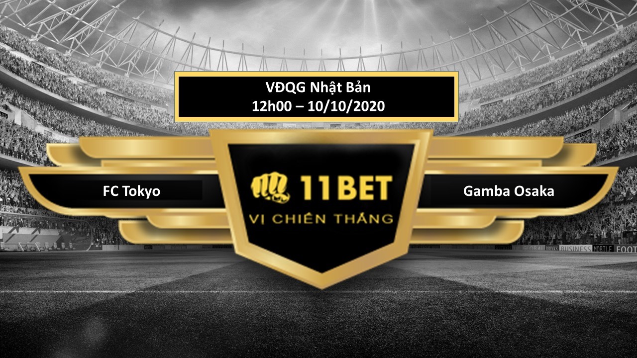 11BET Tip bóng đá FC Tokyo vs Gamba Osaka   ,  hôm nay 10/10/2020