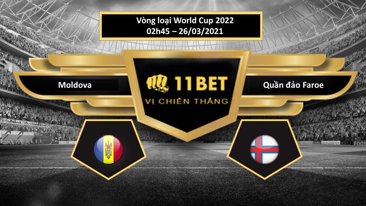 11BET Tip bóng đá Moldova vs Quần đảo Faroe , hôm nay 26/03/2021