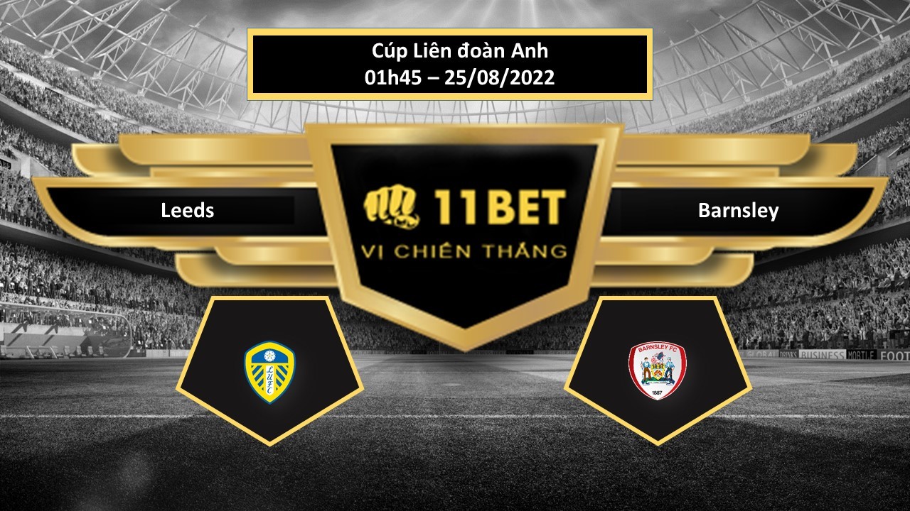 11BET Tip bóng đá Leeds vs Barnsley , hôm nay 25/08/2022