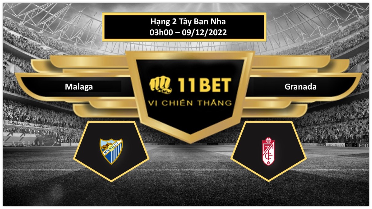 11BET Tip bóng đá Malaga vs Granada, hôm nay 09/12/2022