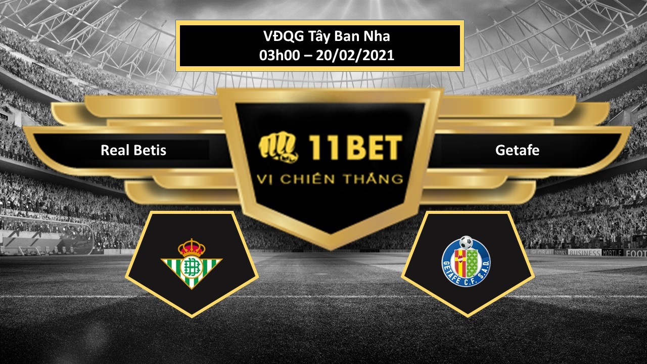 11BET Tip bóng đá Real Betis vs Getafe , hôm nay 20/02/2021