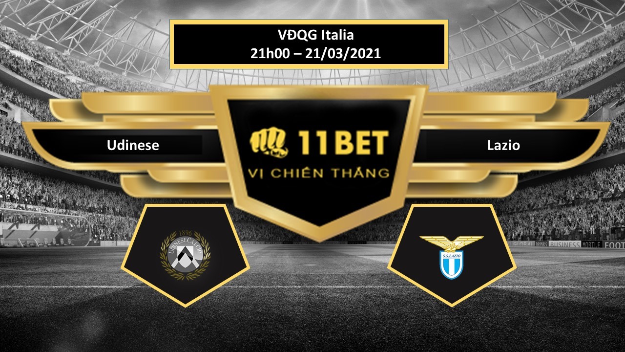 11BET Tip bóng đá  Udinese vs Lazio , hôm nay 21/03/2021
