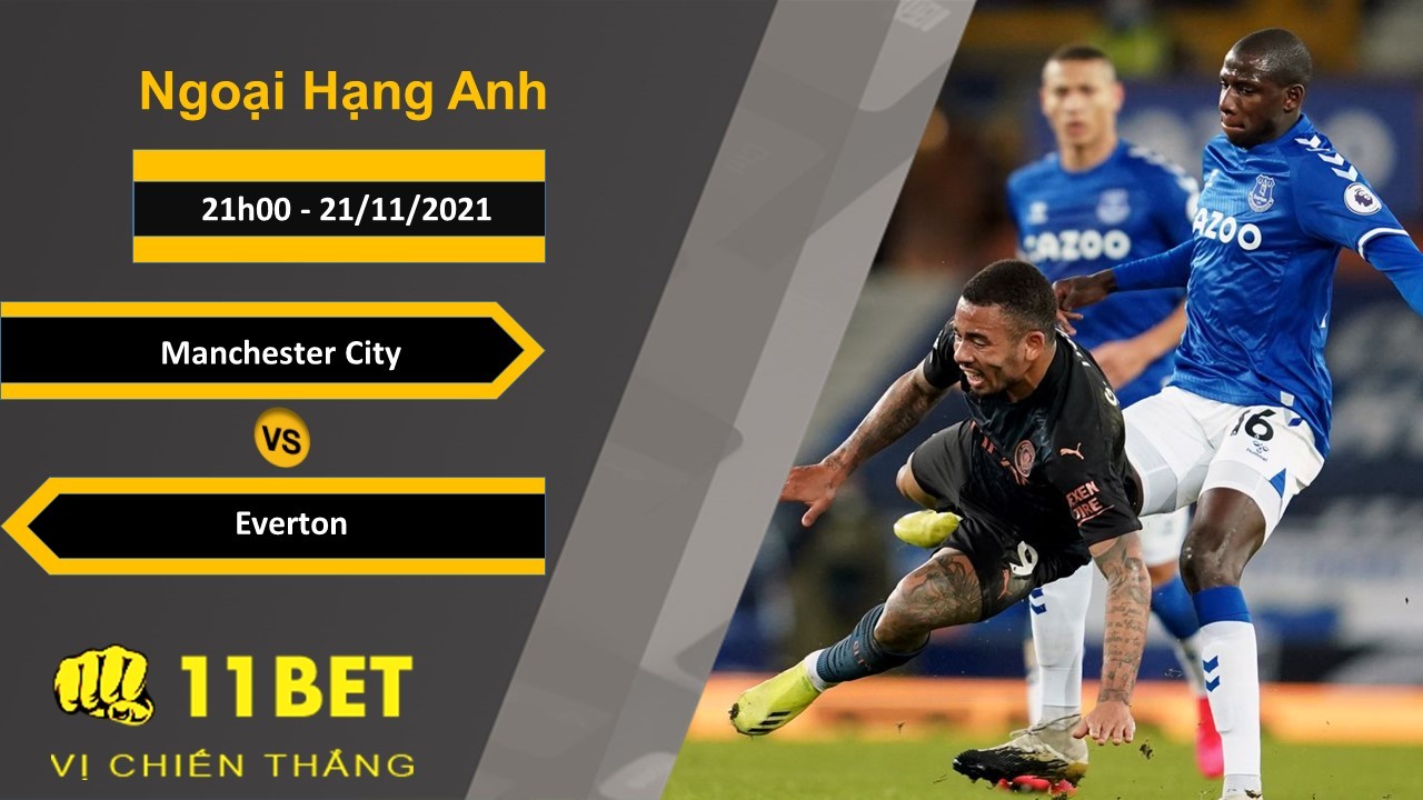 11BET Soi kèo Manchester City vs Everton, 21h00, 21/11/2021