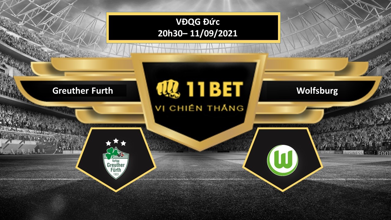 11BET Tip bóng đá Greuther Furth vs Wolfsburg , hôm nay 11/09/2021