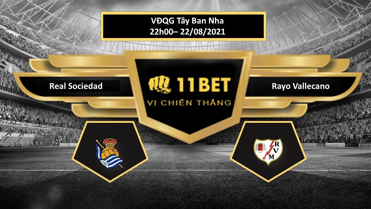 11BET Tip bóng đá Real Sociedad vs Rayo Vallecano , hôm nay 22/08/2021