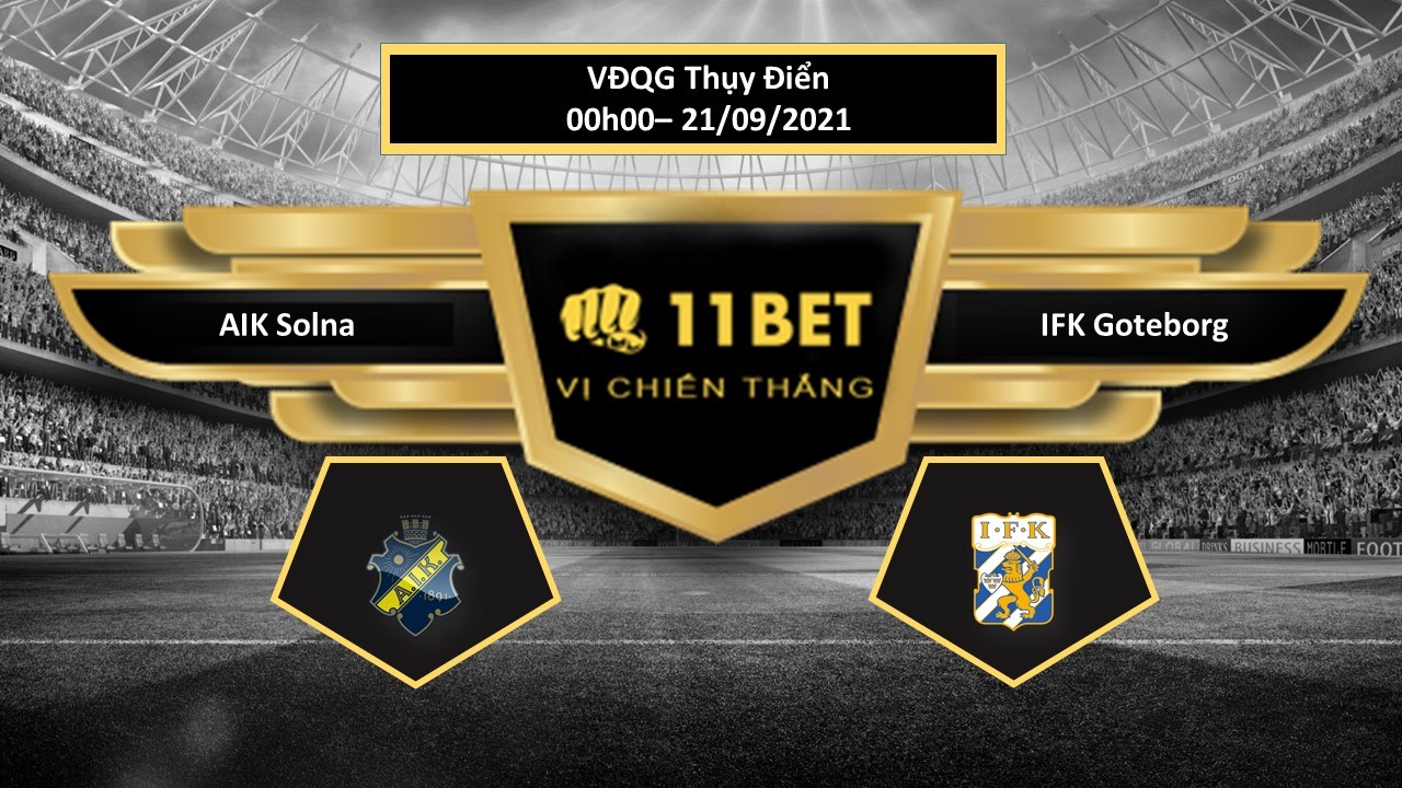 11BET Tip bóng đá AIK Solna vs IFK Goteborg,  hôm nay 21/09/2021
