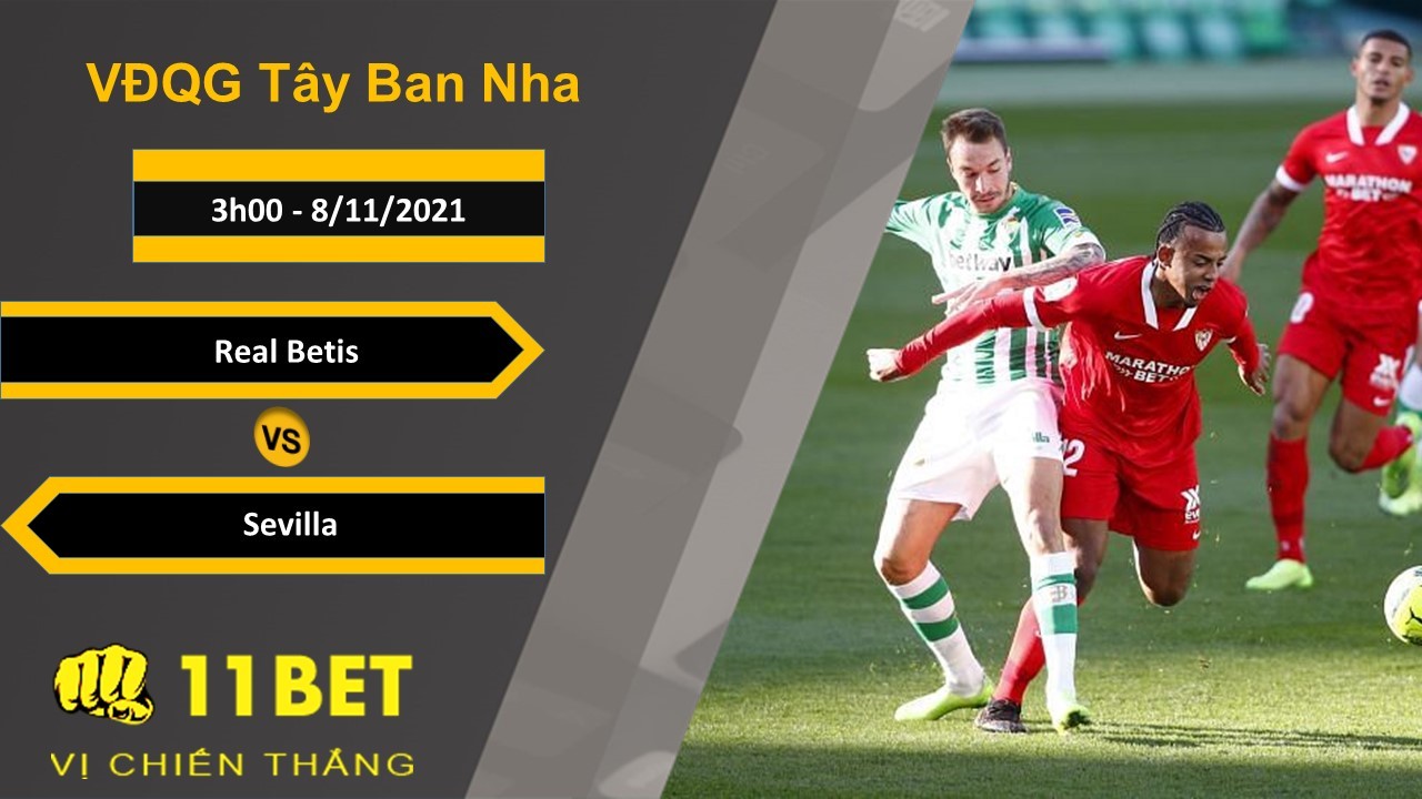 11BET Soi kèo Real Betis vs Sevilla, 3h00, 8/11/2021