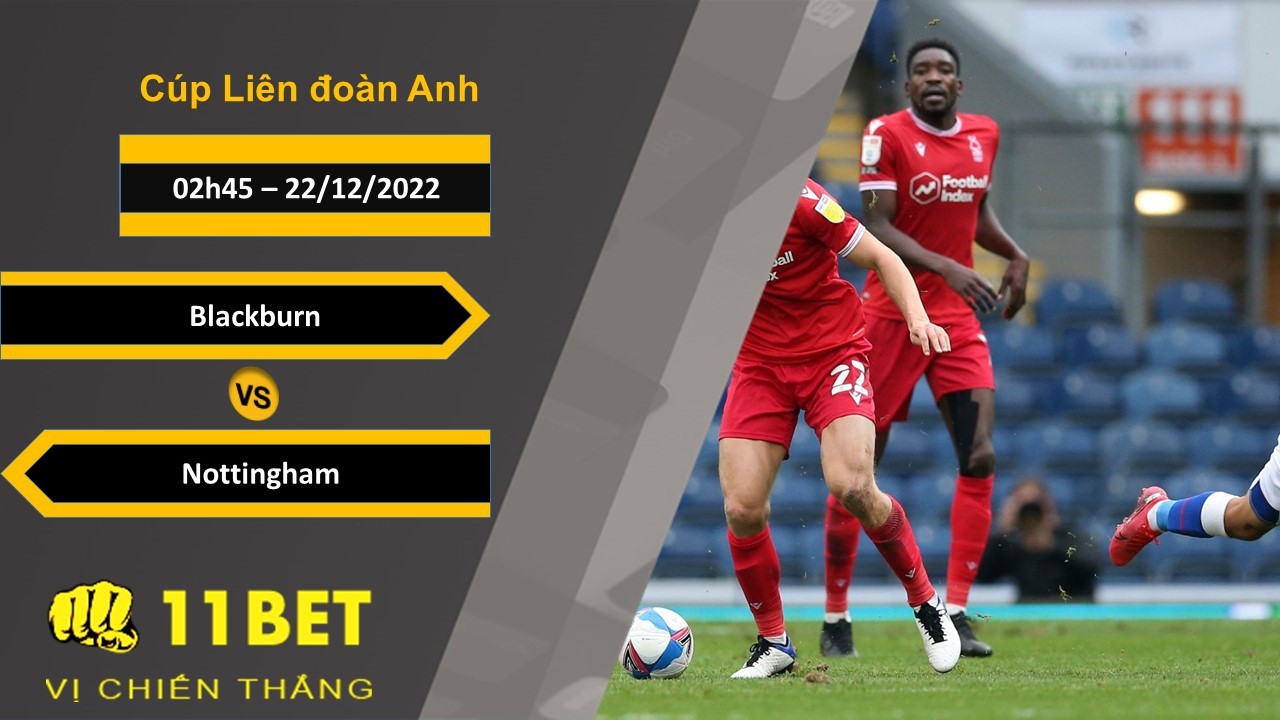 11BET Soi kèo Blackburn vs Nottingham, 02h45, 22/12/2022