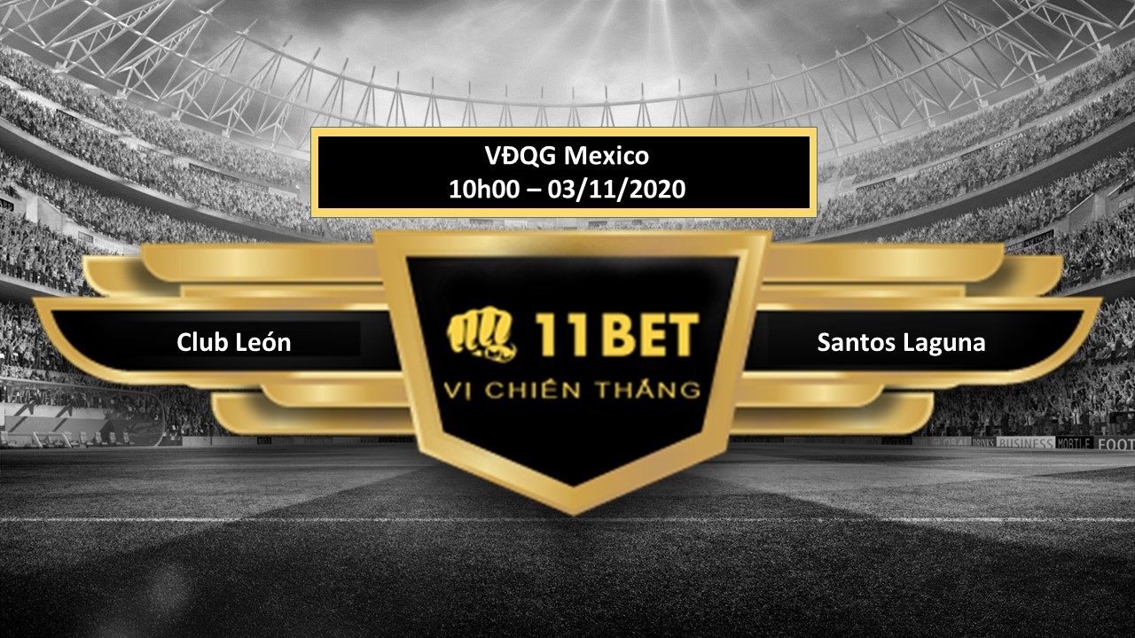 11BET Tip bóng đá Club León vs Santos Laguna ,  hôm nay 03/11/2020