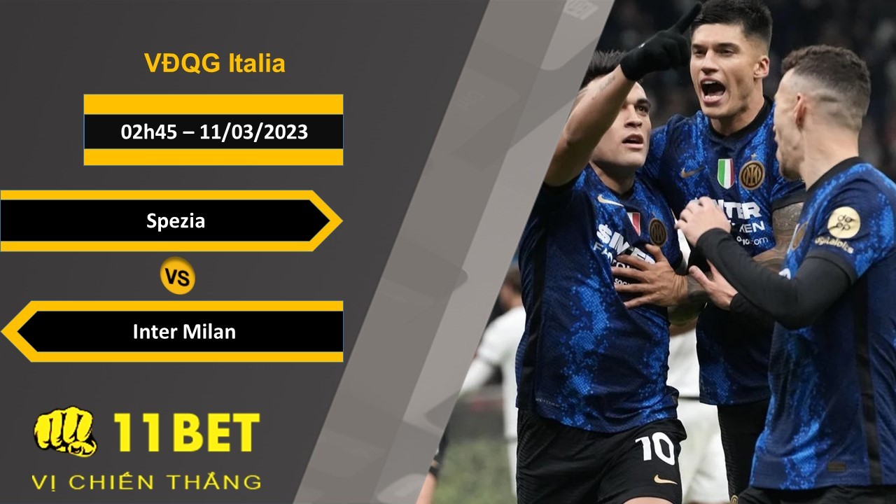 11BET Soi kèo Spezia vs Inter Milan , 02h45, 11/03/2023