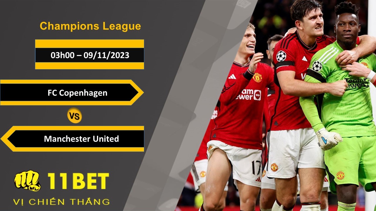 11BET Soi kèo  FC Copenhagen vs Manchester United, 03h00, 09/11/2023