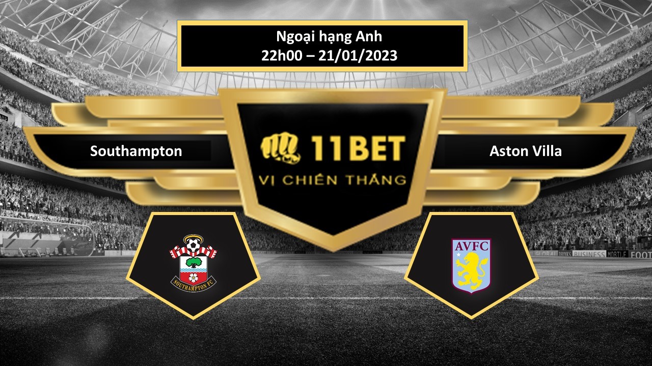 11BET Tip bóng đá  Southampton vs Aston Villa , hôm nay 21/01/2023