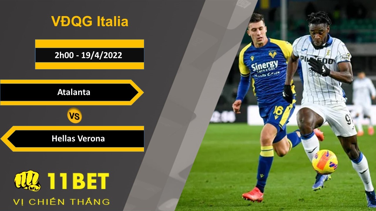 11BET Soi kèo Atalanta vs Hellas Verona, 2h00, 19/4/2022