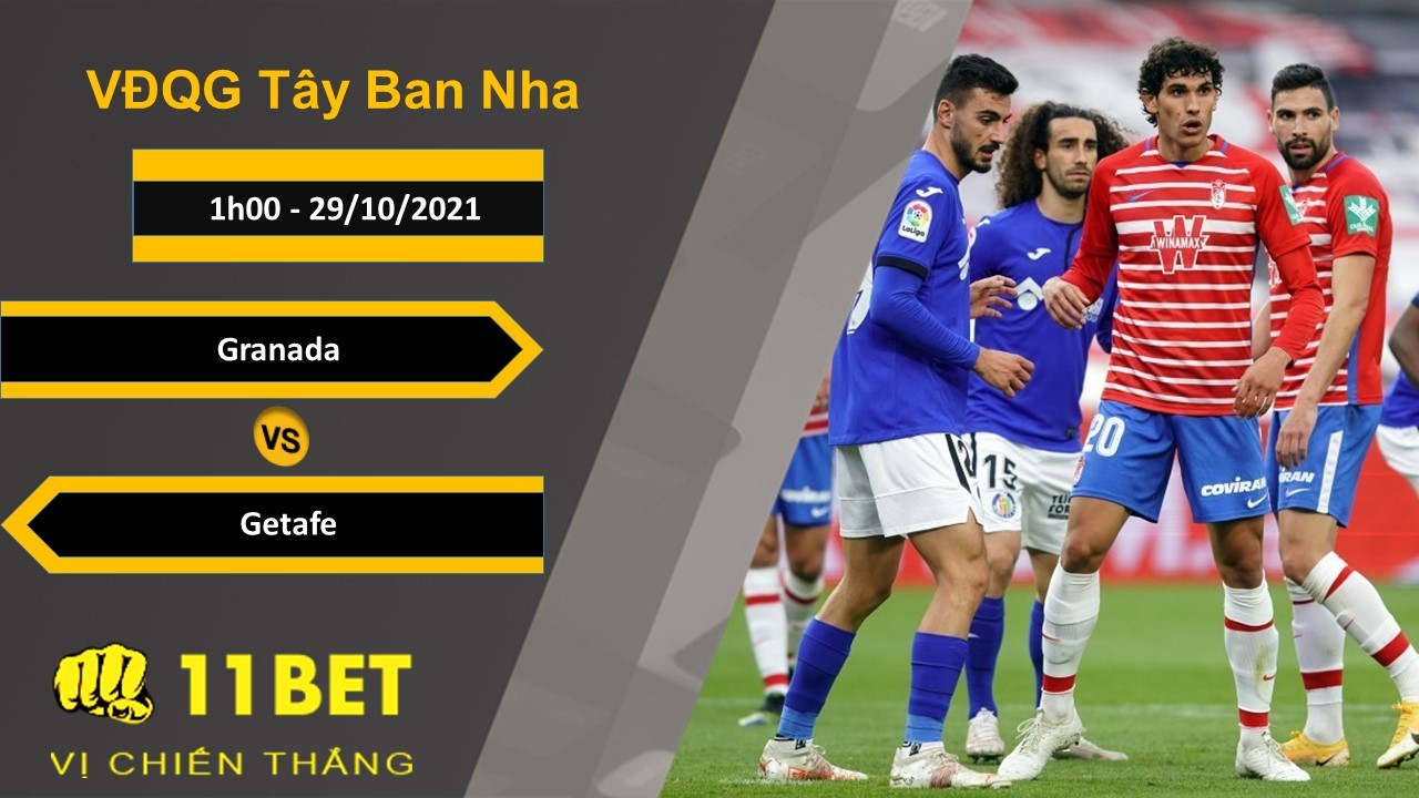 11BET Soi kèo Granada vs Getafe, 1h00, 29/10/2021