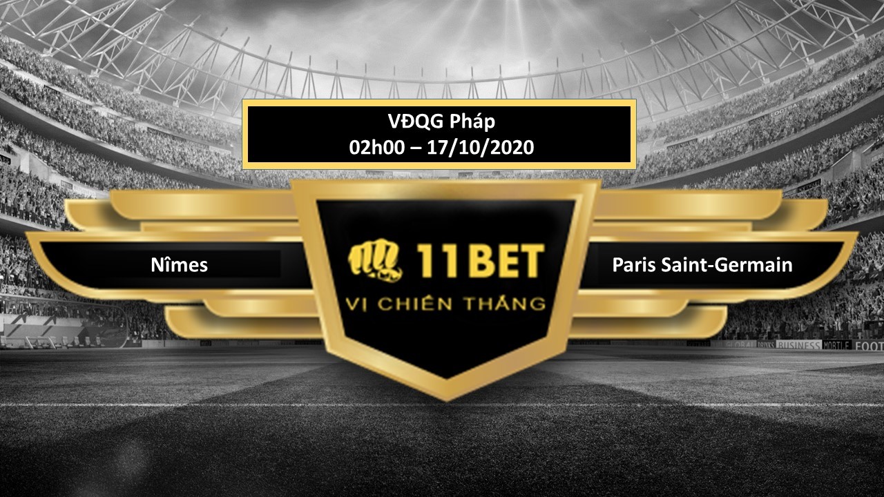 11BET Tip bóng đá Nîmes vs Paris Saint-Germain, hôm nay 17/10/2020