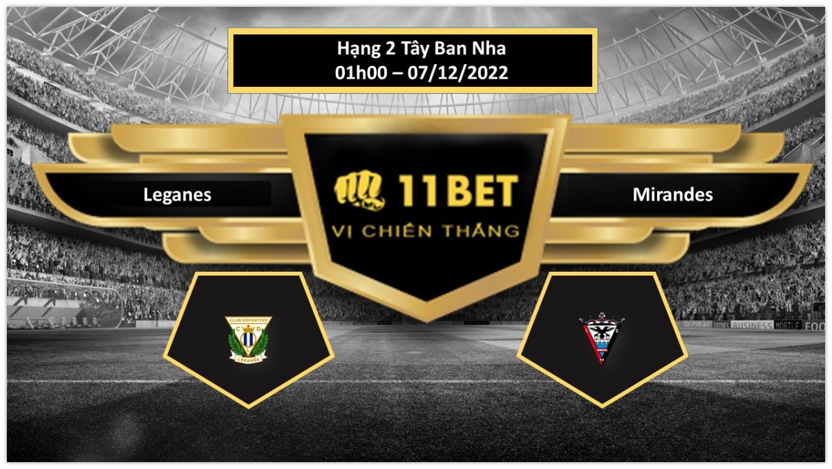 11BET Tip bóng đá Leganes vs Mirandes, hôm nay 07/12/2022