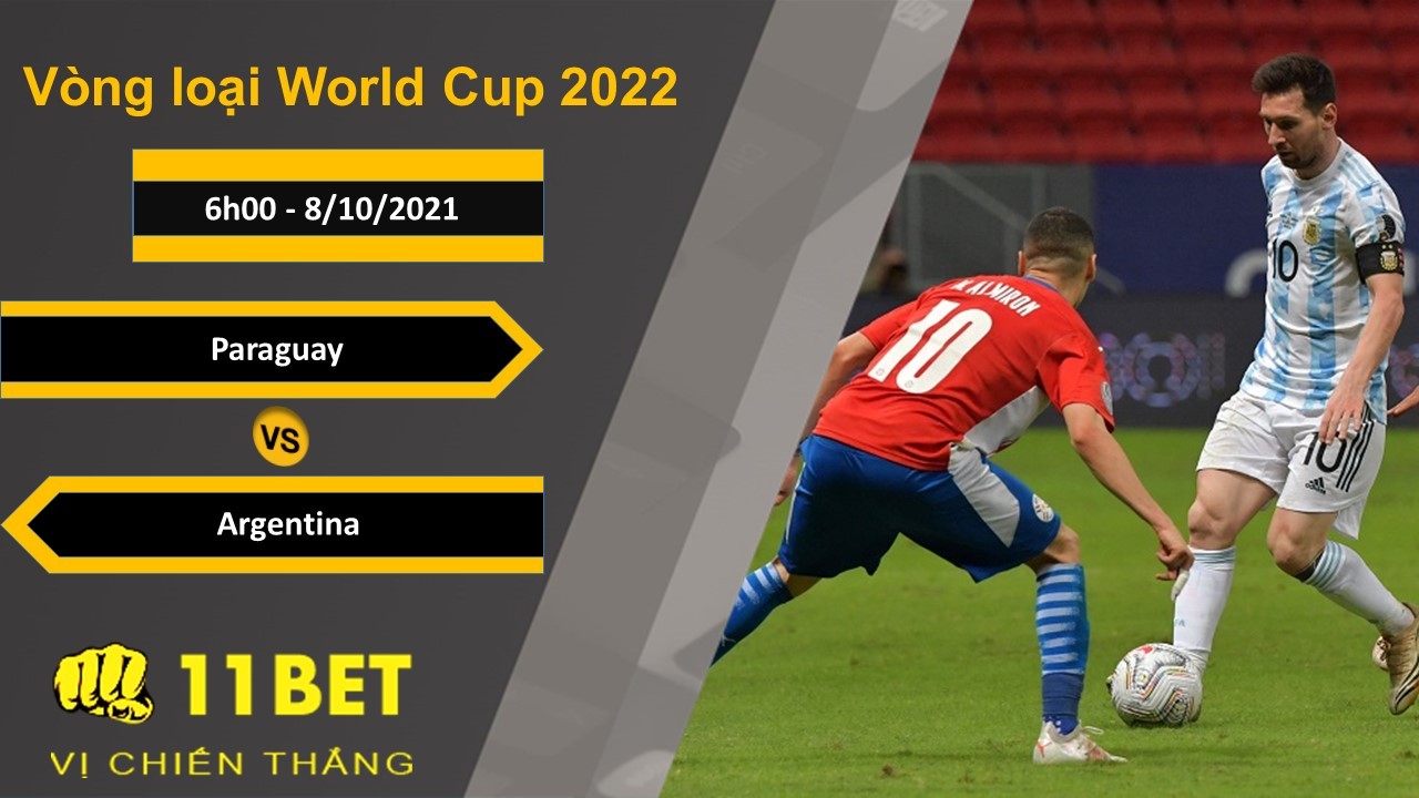 11BET Soi kèo Paraguay vs Argentina, 6h00, 8/10/2021