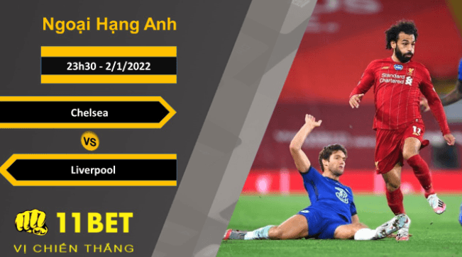 11BET Soi kèo Chelsea vs Liverpool, 23h30, 2/1/2022