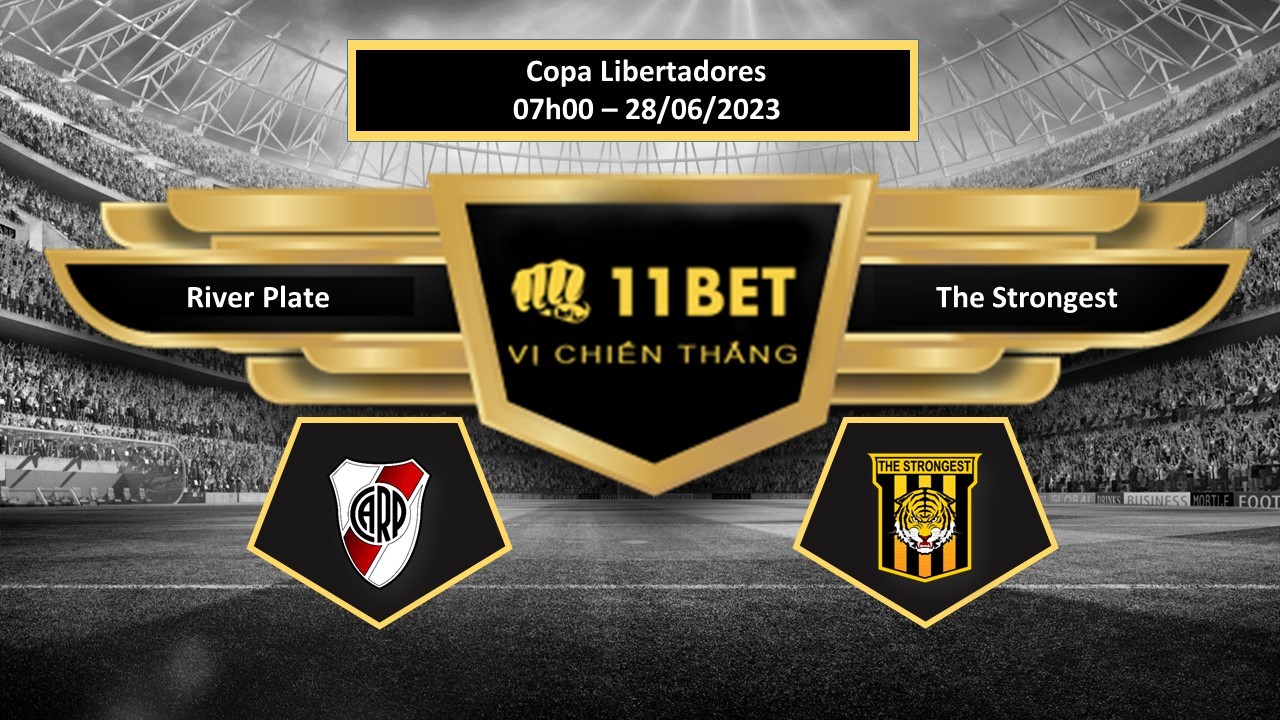 11BET Tip bóng đá River Plate vs The Strongest, hôm nay 28/06/2023