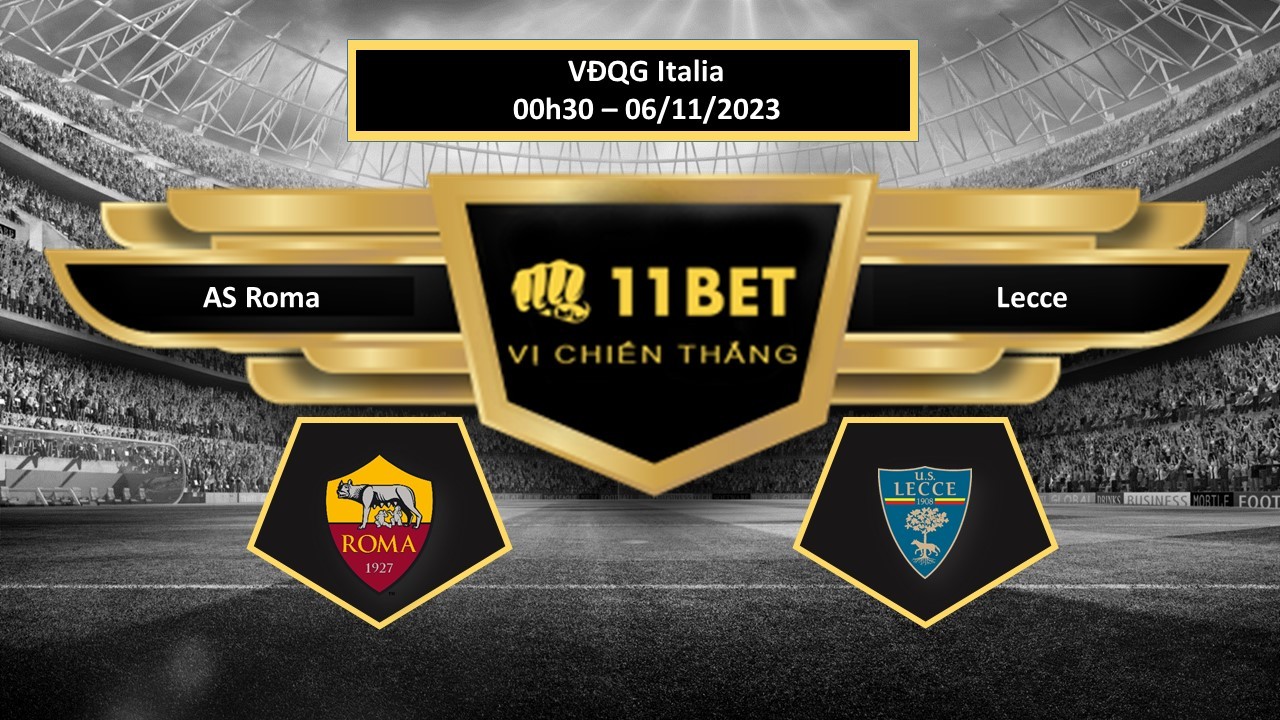 11BET Tip bóng đá  AS Roma vs Lecce, hôm nay 06/11/2023