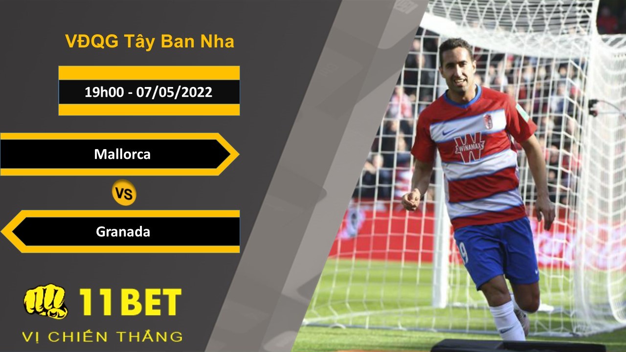 11BET Soi kèo Mallorca vs Granada 19h00, 07/05/2022