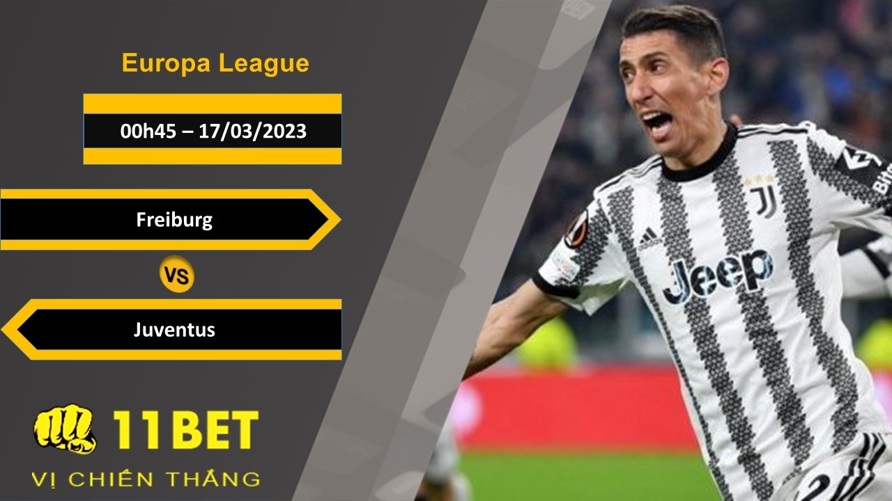 11BET Soi kèo Freiburg vs Juventus, 00h45, 17/03/2023