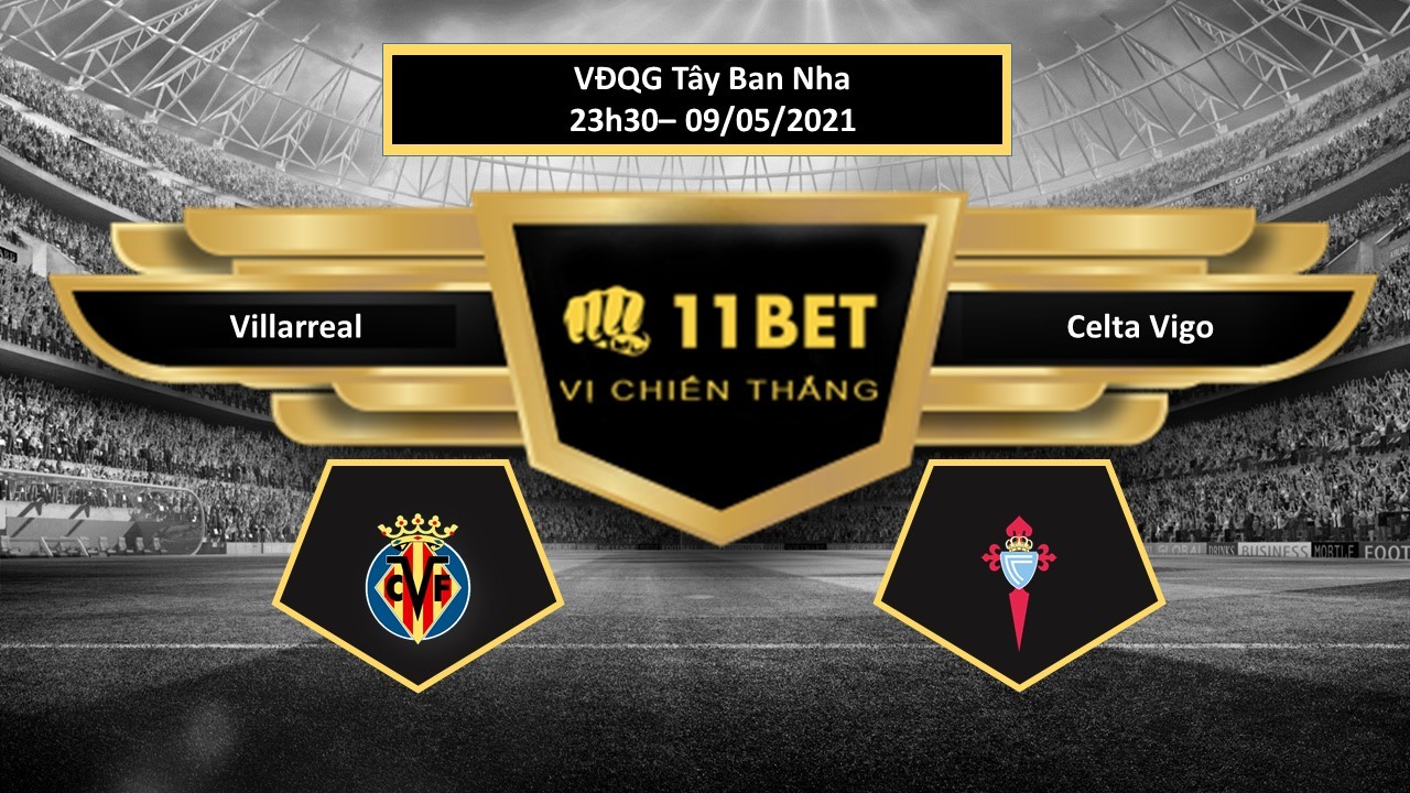 11BET Tip bóng đá Villarreal vs Celta Vigo ,  hôm nay 09/05/2021