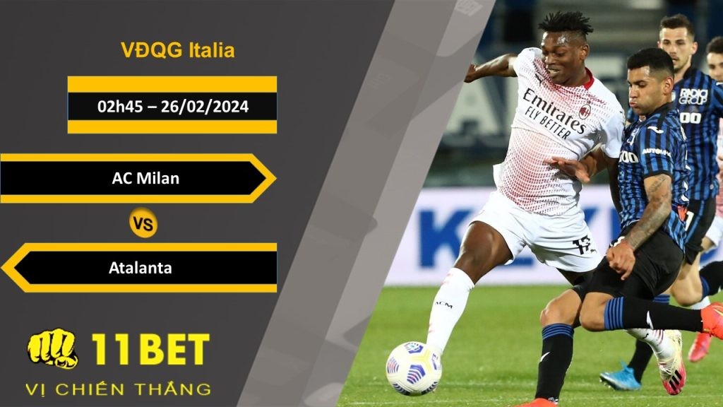 11BET Soi kèo AC Milan vs Atalanta, 02h45, 26/02/2024
