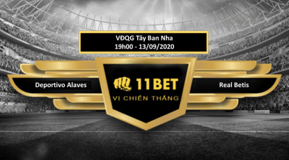 11BET Tip bóng đá Deportivo Alavés vs Real Betis, hôm nay 13/09/2020