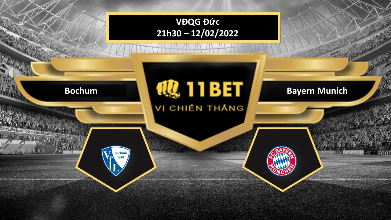 11BET Tip bóng đá Bochum vs Bayern Munich , hôm nay 12/02/2022