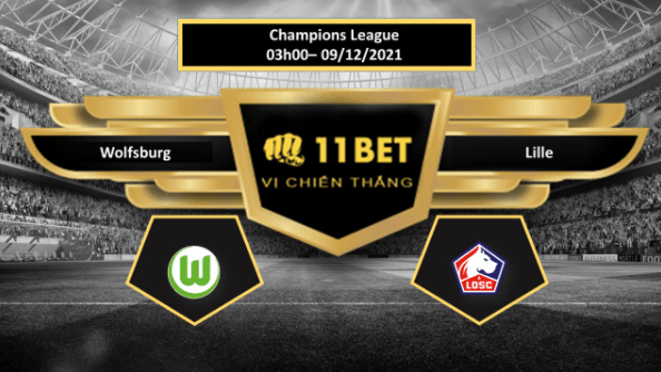 11BET Tip bóng đá Wolfsburg vs Lille , hôm nay 09/12/2021