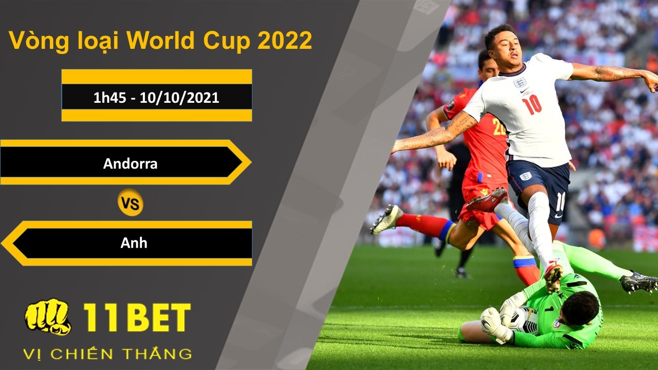 11BET Soi kèo Andorra vs Anh, 1h45, 10/10/2021