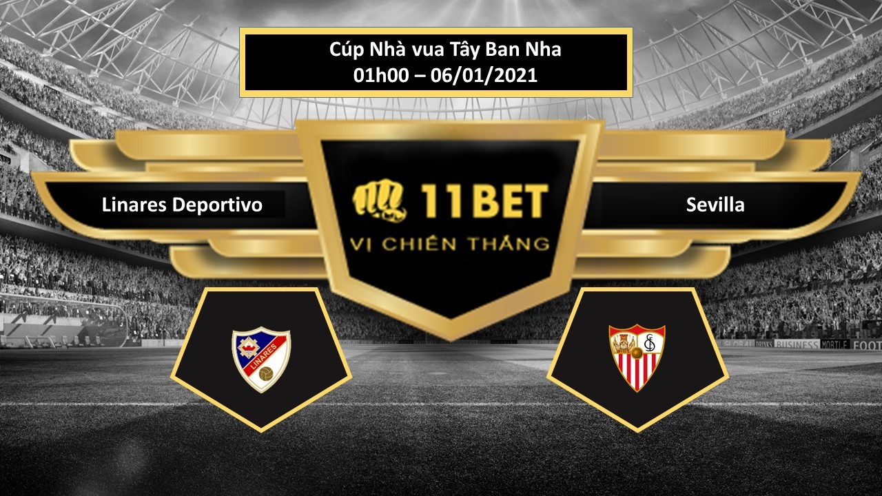 11BET Tip bóng đá Linares Deportivo vs Sevilla , hôm nay 06/01/2021