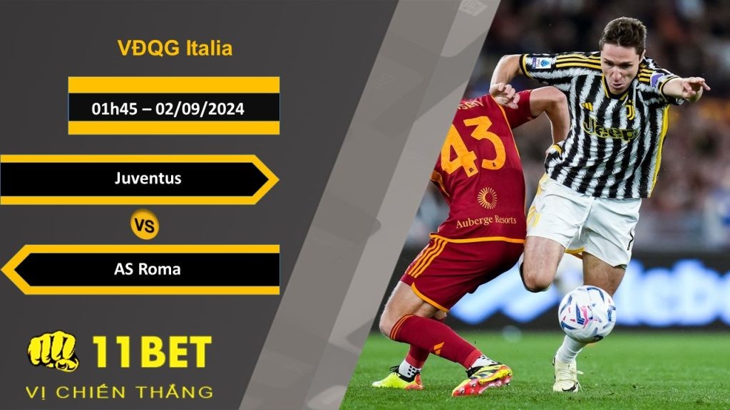 11BET Soi kèo Juventus vs AS Roma, 01h45, 02/09/2024