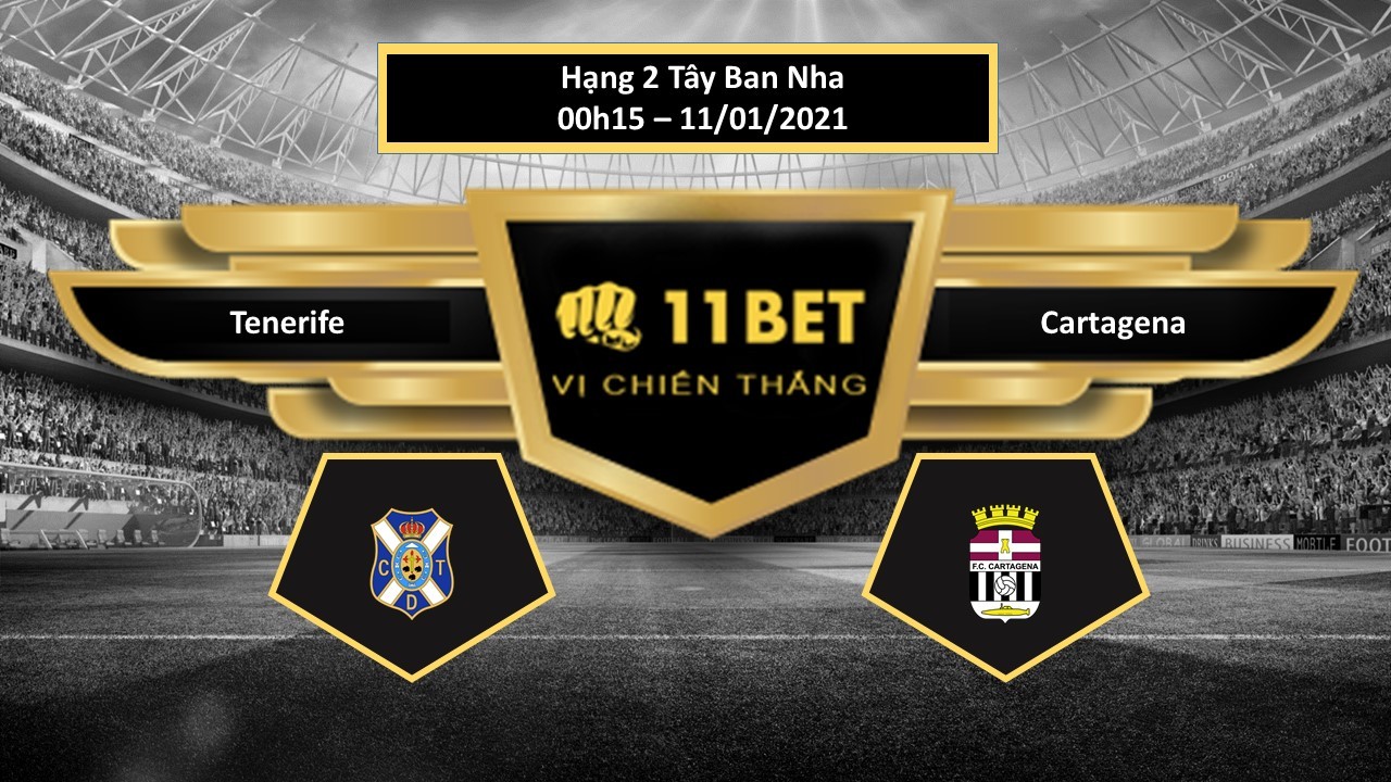 11BET Tip bóng đá Tenerife vs Cartagena, hôm nay 11/01/2021