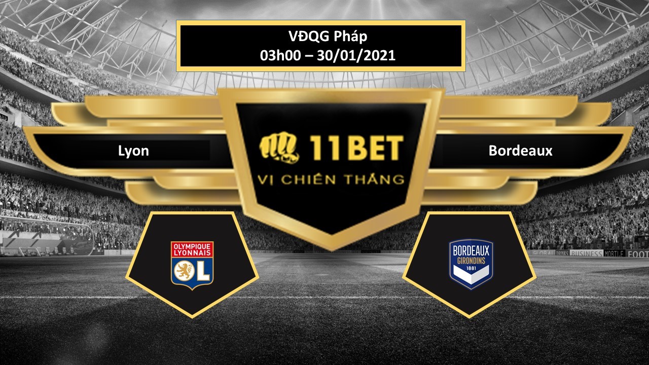 11BET Tip bóng đá  Lyon vs Bordeaux , hôm nay 30/01/2021
