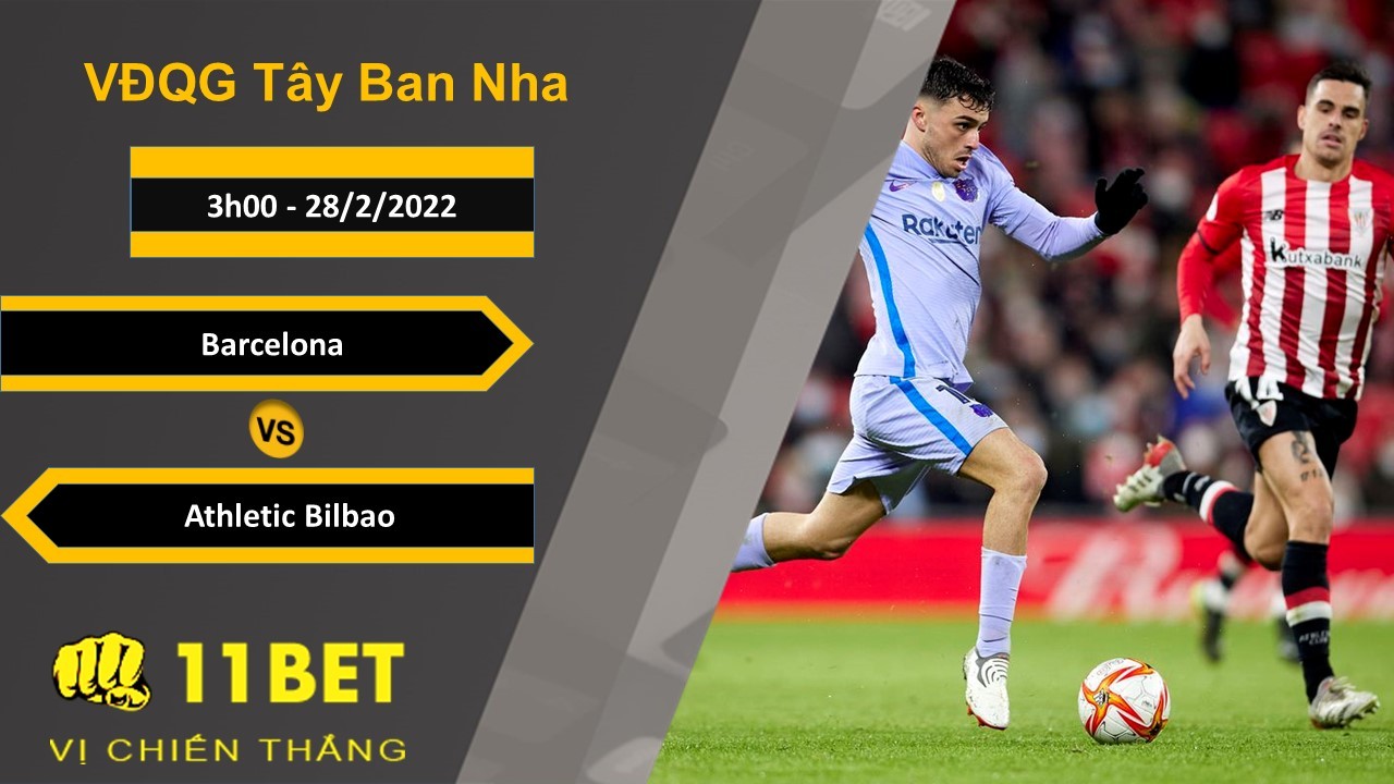 11BET Soi kèo Barcelona vs Athletic Bilbao, 3h00, 28/2/2022