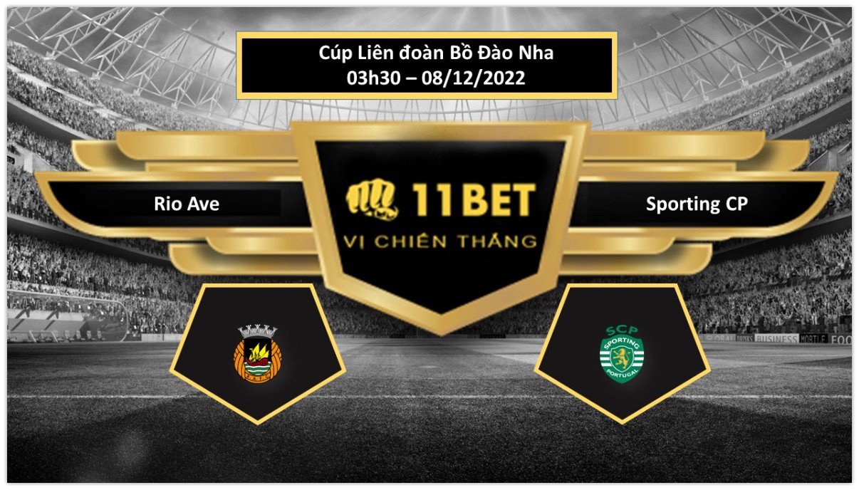 11BET Tip bóng đá Rio Ave vs Sporting CP, hôm nay 08/12/2022