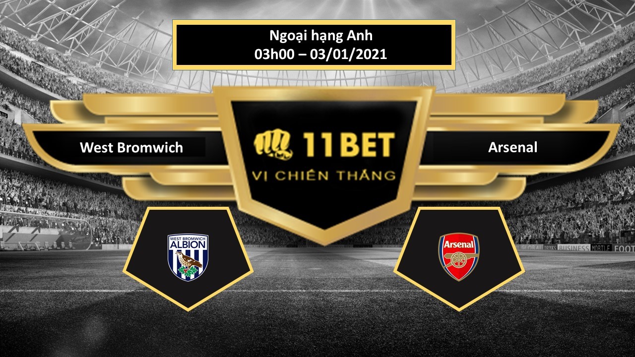 11BET Tip bóng đá West Bromwich vs Arsenal , hôm nay 03/01/2021