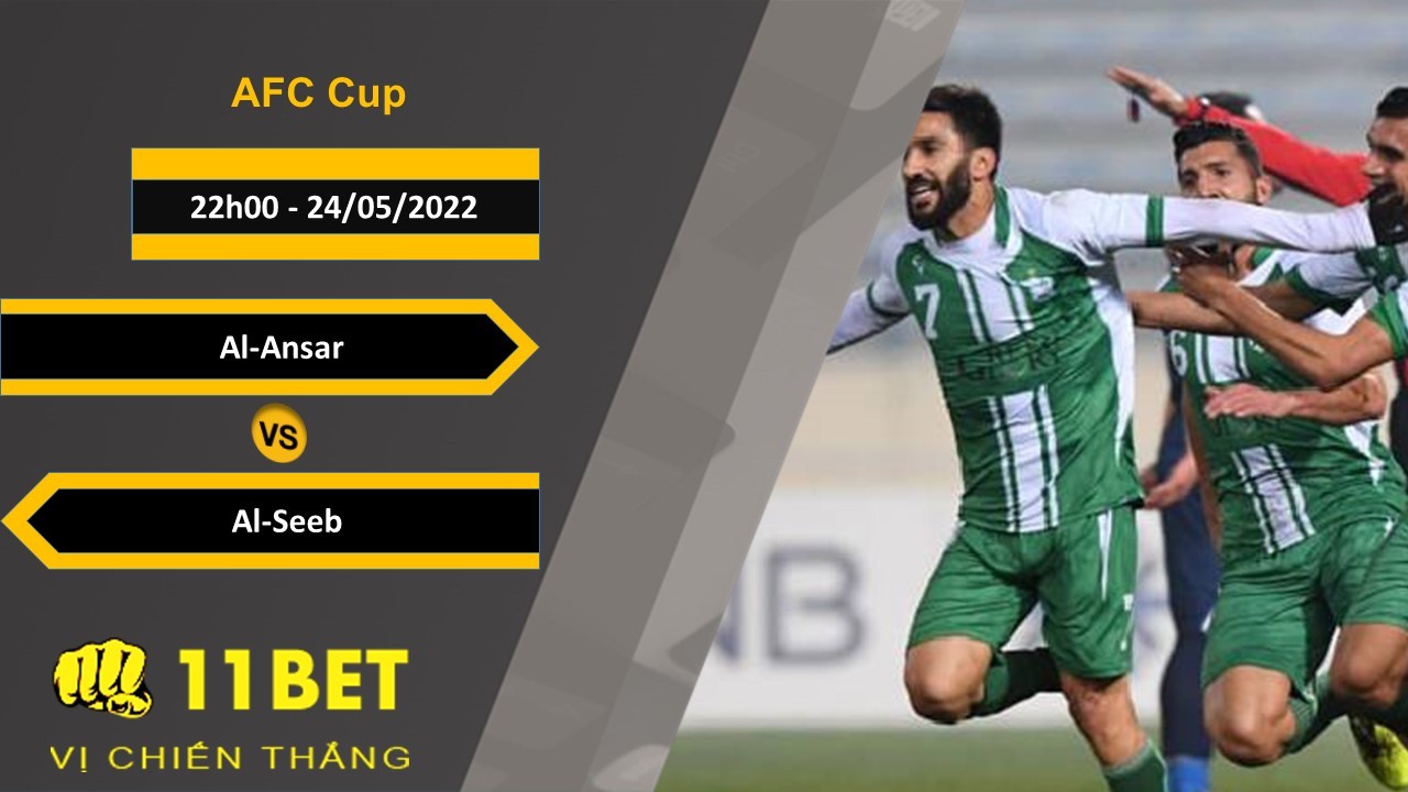 11BET Soi kèo Al-Ansar vs Al-Seeb , 22h00, 24/05/2022