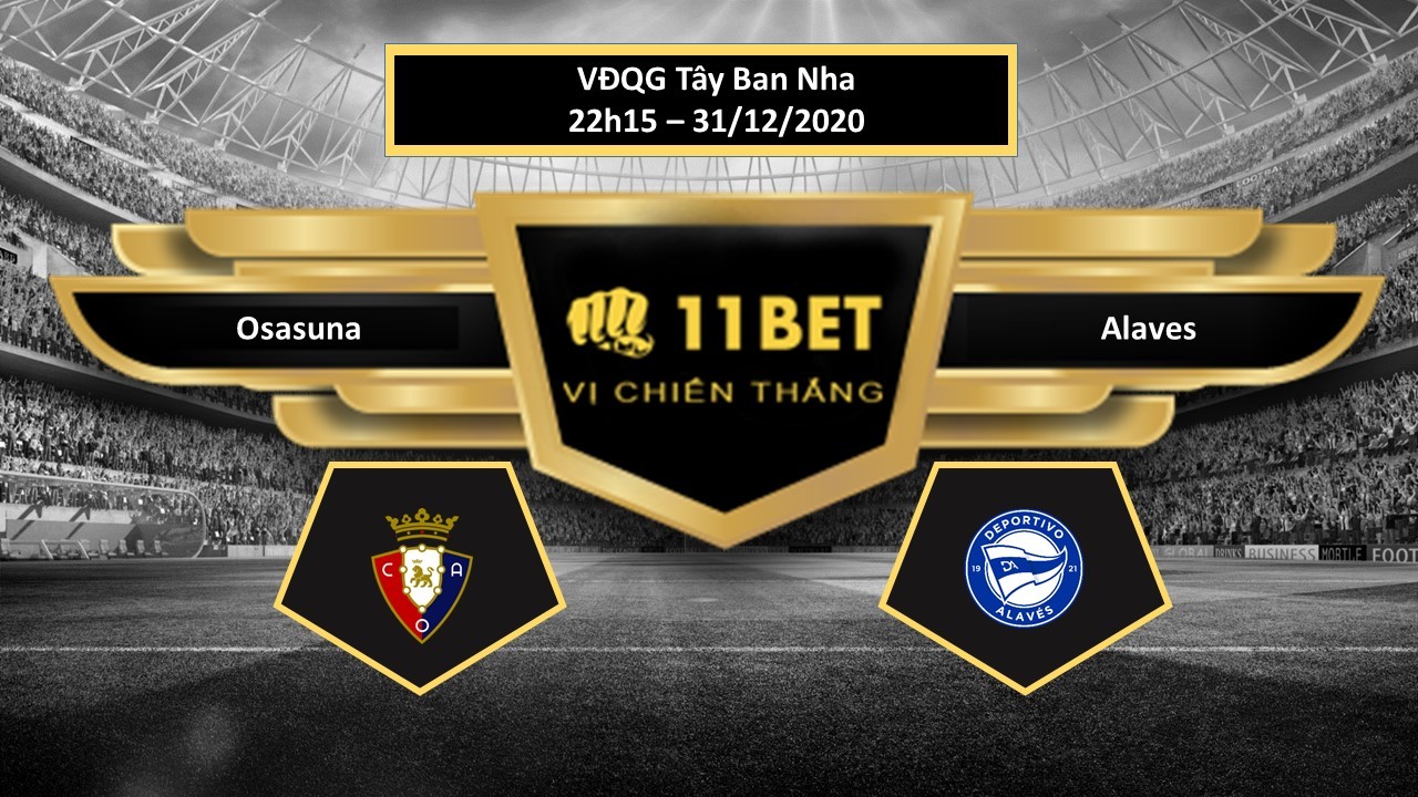 11BET Tip bóng đá Osasuna vs Alaves , hôm nay 31/12/2020