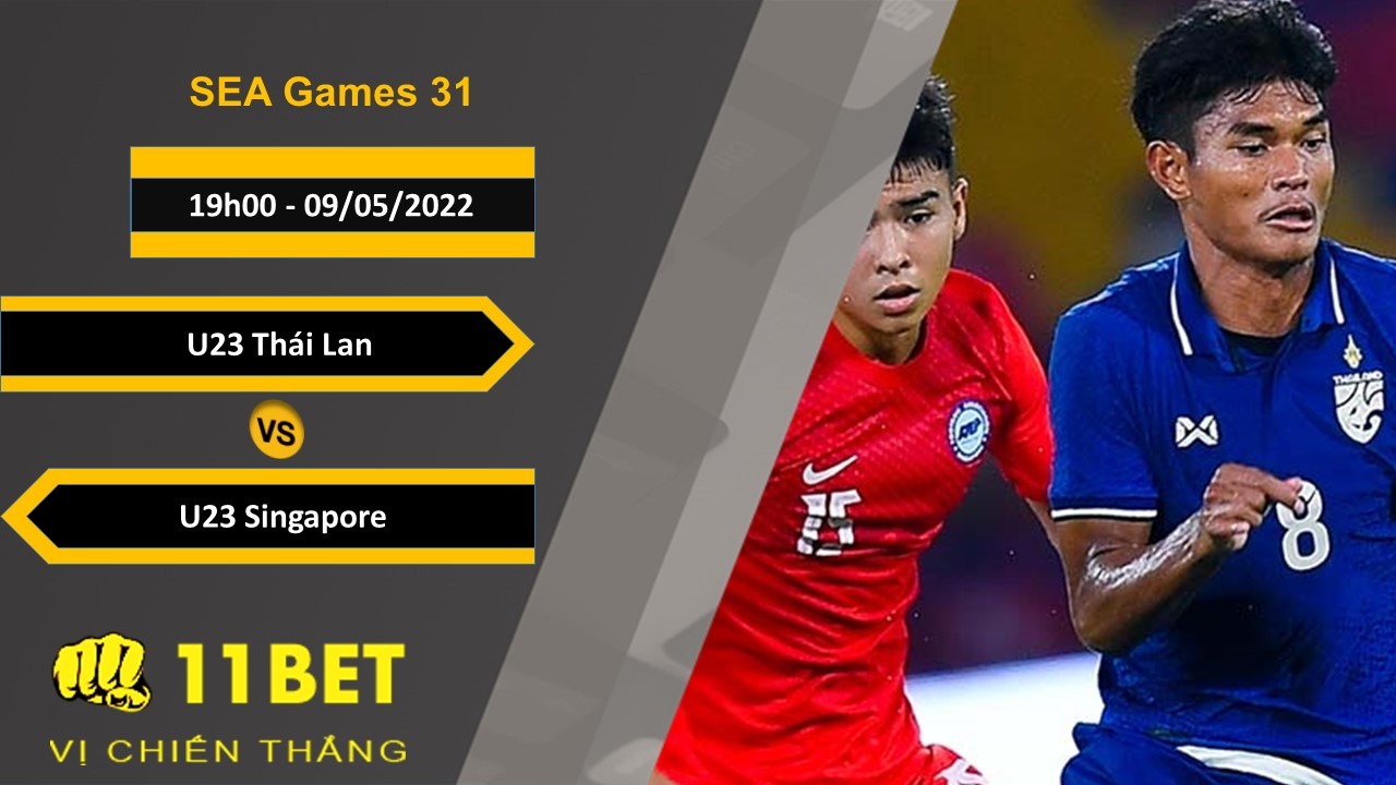 11BET Soi kèo U23 Thái Lan vs U23 Singapore , 19h00, 09/05/2022