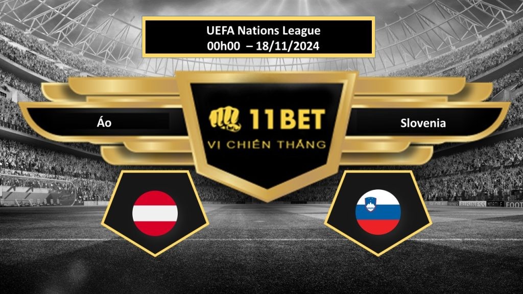 11BET Tip bóng đá Áo vs Slovenia, hôm nay 18/11/2024