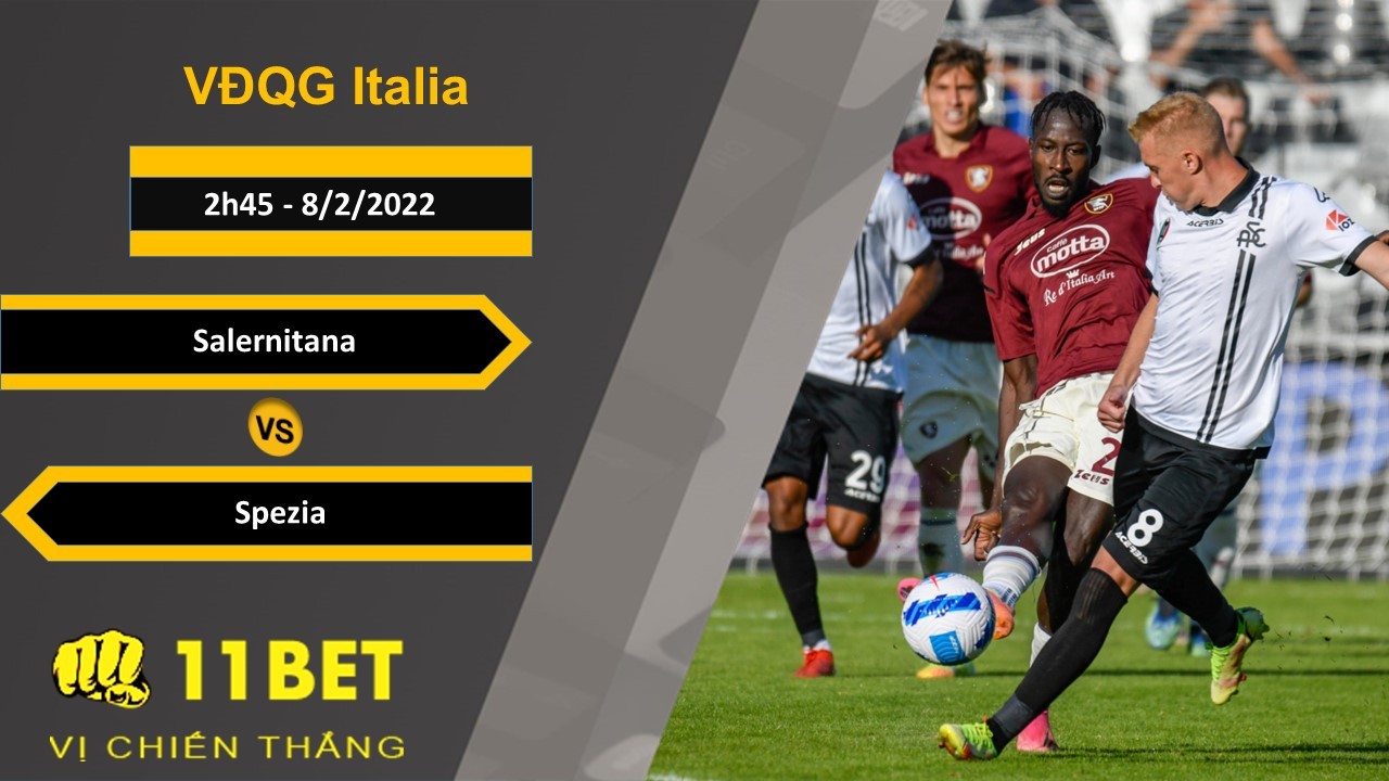 11BET Soi kèo Salernitana vs Spezia, 2h45, 8/2/2022