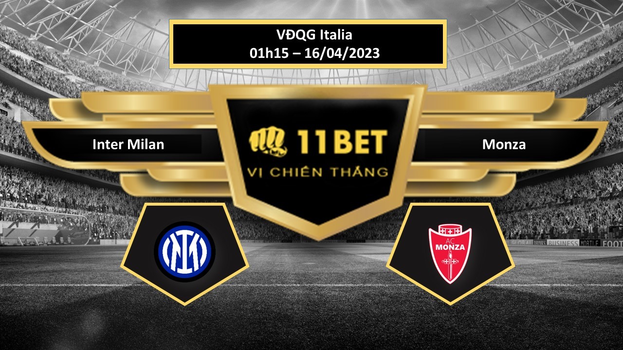 11BET Tip bóng đá Inter Milan vs Monza, hôm nay 16/04/2023