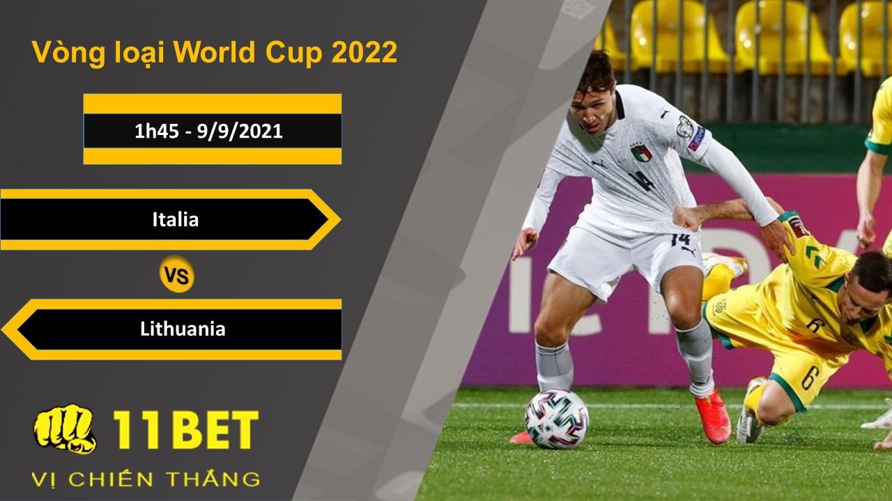11BET Soi kèo Italia vs Lithuania, 1h45, 9/9/2021