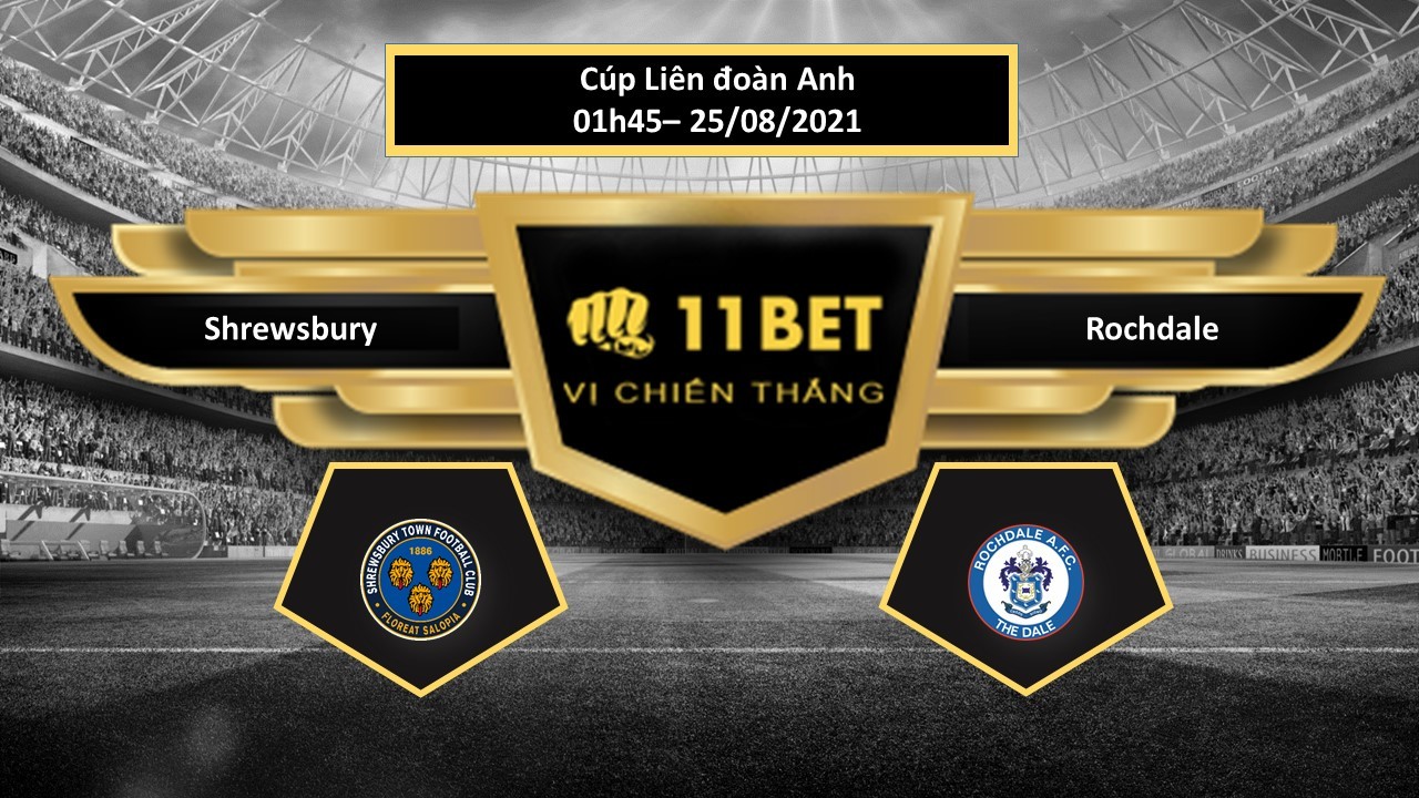 11BET Tip bóng đá Shrewsbury vs Rochdale , hôm nay 25/08/2021