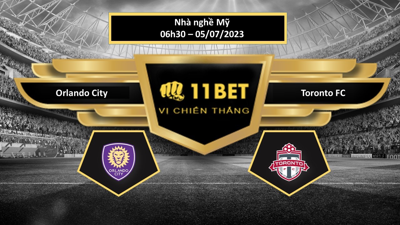 11BET Tip bóng đá Orlando City vs Toronto FC, hôm nay 05/07/2023