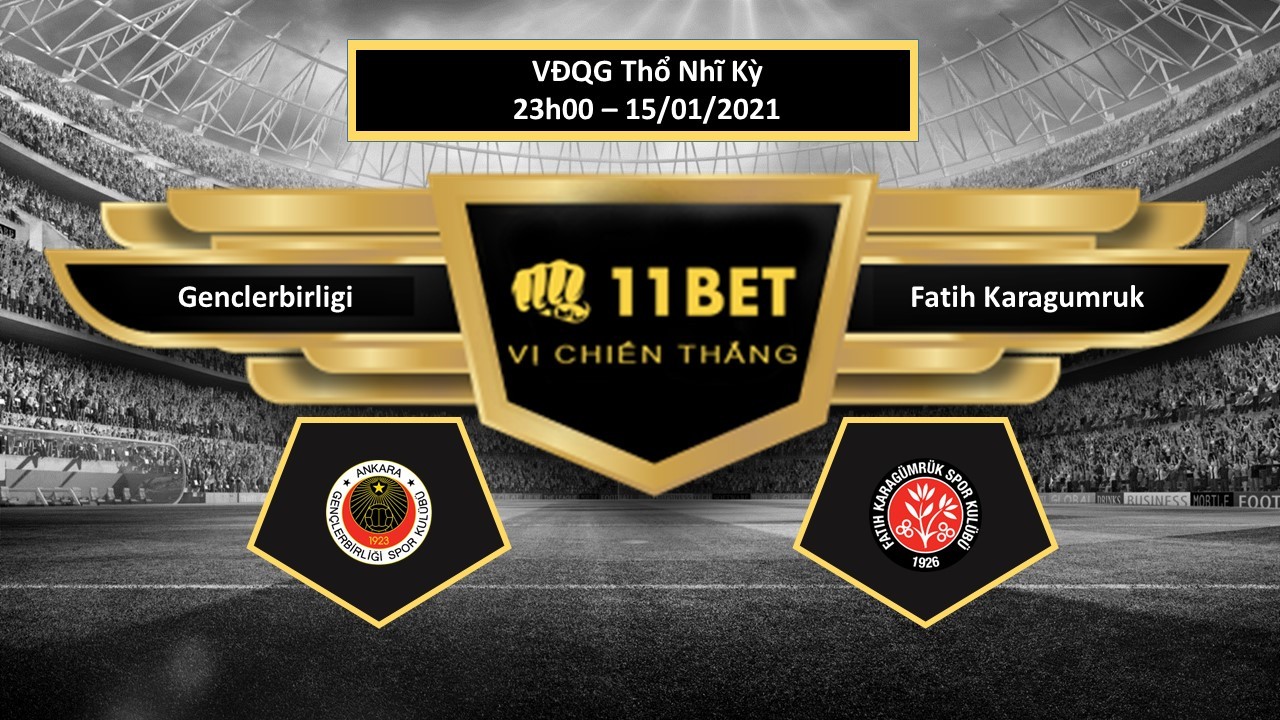 11BET Tip bóng đá Genclerbirligi vs Fatih Karagumruk , hôm nay 15/01/2021